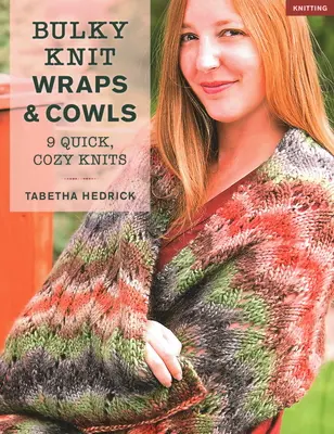 Fasce e cappucci a maglia grossa: 9 lavori a maglia veloci e accoglienti - Bulky Knit Wraps & Cowls: 9 Quick, Cozy Knits