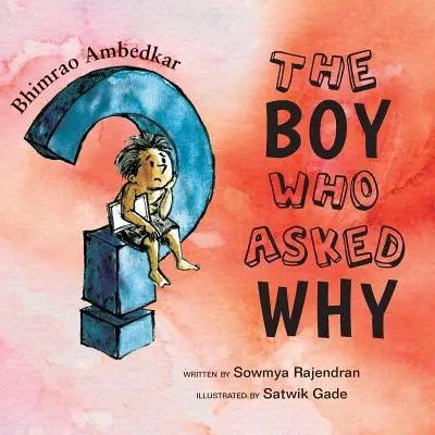 Il ragazzo che chiedeva perché: La storia di Bhimrao Ambedkar - The Boy Who Asked Why: The Story of Bhimrao Ambedkar