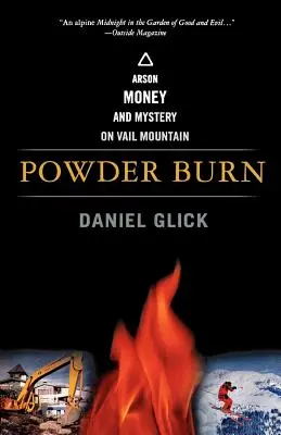 Powder Burn: incendio doloso, denaro e mistero sulla montagna di Vail - Powder Burn: Arson, Money, and Mystery on Vail Mountain
