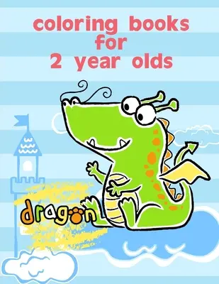 Libri da colorare per bambini di 2 anni: Divertente e carino libro da colorare per bambini, scuola materna, asilo 3-5 anni - Coloring Books For 2 Year Olds: Fun and Cute Coloring Book for Children, Preschool, Kindergarten age 3-5