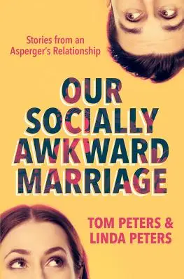 Il nostro matrimonio socialmente imbarazzante: Storie di una relazione con l'Asperger - Our Socially Awkward Marriage: Stories from an Asperger's Relationship
