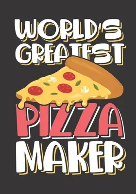 Il più grande pizzaiolo del mondo: Il libro di ricette per la pizza al trancio perfetta per tenere traccia dei vostri piatti italiani, piatti profondi, lanciati a mano, stile Chicago o New York. - World's Greatest Pizza Maker: The perfect slice of pie recipe book to track your Italian dishes, deep dish, hand tossed, Chicago style or New York S