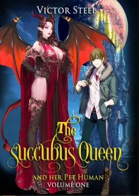 La regina succube e il suo umano da compagnia vol 1: volume primo - The succubus queen and her pet human vol 1: volume one