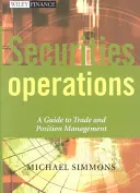 Operazioni in titoli: Guida al commercio e alla gestione delle posizioni - Securities Operations: A Guide to Trade and Position Management