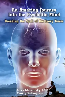Un incredibile viaggio nella mente psicotica - Rompere l'incantesimo della torre d'avorio - An Amazing Journey Into the Psychotic Mind - Breaking the Spell of the Ivory Tower