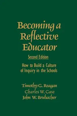 Diventare un educatore riflessivo: Come costruire una cultura dell'indagine nelle scuole - Becoming a Reflective Educator: How to Build a Culture of Inquiry in the Schools