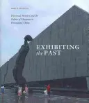 Esporre il passato: la memoria storica e la politica dei musei nella Cina post-socialista - Exhibiting the Past: Historical Memory and the Politics of Museums in Postsocialist China