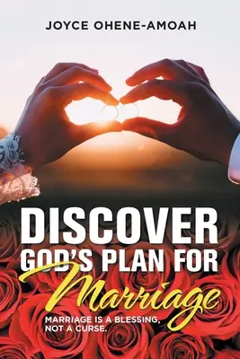 Scoprire il piano di Dio per il matrimonio....: Il matrimonio è una benedizione, non una maledizione. - Discover God's Plan for Marriage....: Marriage Is a Blessing, Not a Curse.