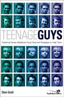 Ragazzi adolescenti: Esplorare i problemi dei ragazzi adolescenti e le strategie per aiutarli - Teenage Guys: Exploring Issues Adolescent Guys Face and Strategies to Help Them