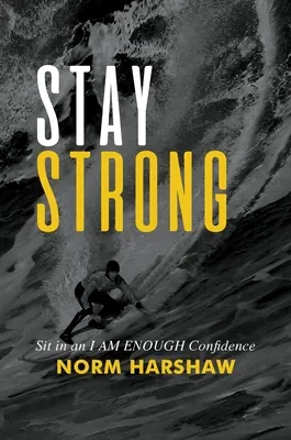 Rimanere forti: Sedersi in una fiducia che basta a me - Stay Strong: Sit in an I Am Enough Confidence