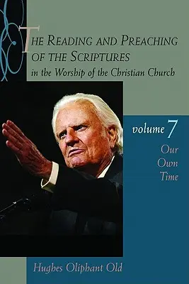 La lettura e la predicazione delle Scritture nel culto della Chiesa cristiana, volume 7: Il nostro tempo - The Reading and Preaching of the Scriptures in the Worship of the Christian Church, Volume 7: Our Own Time