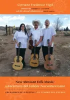 Musica popolare del Nuovo Messico/Cancionero del Folklor Nuevomexicano: I tesori di un popolo/El Tesoro del Pueblo [Con CD (Audio)]. - New Mexican Folk Music/Cancionero del Folklor Nuevomexicano: Treasures of a People/El Tesoro del Pueblo [With CD (Audio)]