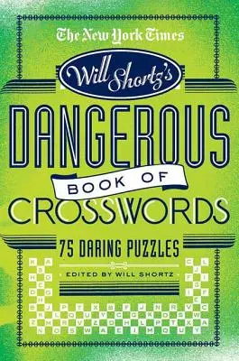 Il New York Times Will Shortz presenta il libro delle parole crociate pericolose: 75 audaci enigmi - The New York Times Will Shortz Presents the Dangerous Book of Crosswords: 75 Daring Puzzles