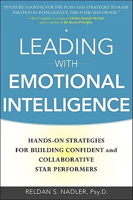 Guidare con l'intelligenza emotiva: Strategie pratiche per costruire star sicure di sé e collaborative - Leading with Emotional Intelligence: Hands-On Strategies for Building Confident and Collaborative Star Performers