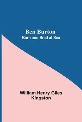 Ben Burton: Nato e cresciuto in mare - Ben Burton: Born And Bred At Sea