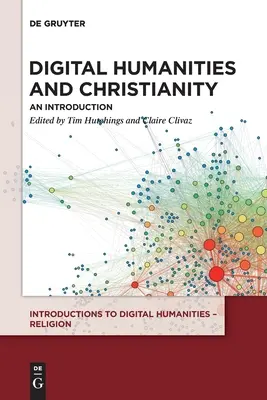 Umanità digitale e cristianesimo: Un'introduzione - Digital Humanities and Christianity: An Introduction