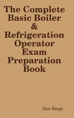 Il libro completo per l'esame di licenza di base per caldaie e frigoriferi - The Complete Basic Boiler & Refrigerator License Exam Book