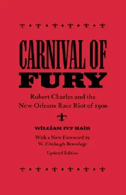Il carnevale della furia: Robert Charles e la rivolta razziale di New Orleans del 1900 (aggiornato) - Carnival of Fury: Robert Charles and the New Orleans Race Riot of 1900 (Updated)