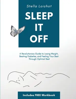 Sleep It Off: Una guida rivoluzionaria per perdere peso, sconfiggere il diabete e sentirsi al meglio grazie a un riposo ottimale - Sleep It Off: A Revolutionary Guide to Losing Weight, Beating Diabetes, and Feeling Your Best Through Optimal Rest