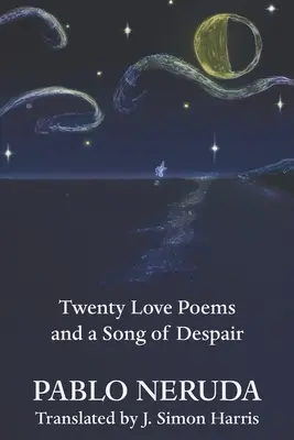 Venti poesie d'amore e un canto di disperazione - Twenty Love Poems and a Song of Despair
