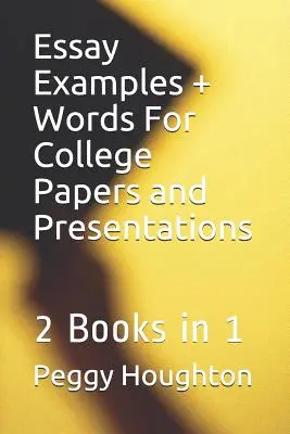 Esempi di saggi e parole per documenti e presentazioni universitarie: 2 libri in 1 - Essay Examples + Words For College Papers and Presentations: 2 Books in 1