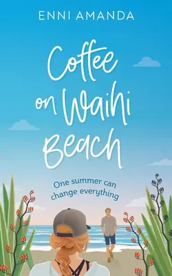 Caffè sulla spiaggia di Waihi: Una storia d'amore con complicazioni - Coffee on Waihi Beach: A holiday romance with complications