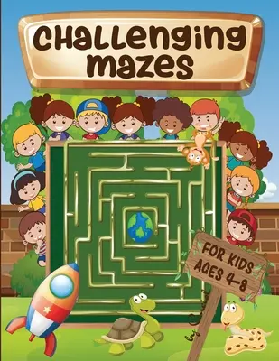 Labirinti impegnativi per bambini dai 4 agli 8 anni: Libro di attività sui labirinti 4-6, 6-8 - Rompicapo - Challenging mazes for kids ages 4-8: Maze Activity Book 4-6, 6-8 - Brain bending puzzles