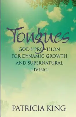 Lingue: La disposizione di Dio per una crescita dinamica e una vita soprannaturale - Tongues: God's Provision for Dynamic Growth and Supernatural Living