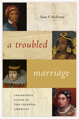 Un matrimonio travagliato: Le élite indigene delle Americhe coloniali - A Troubled Marriage: Indigenous Elites of the Colonial Americas
