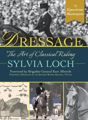 Dressage: L'arte dell'equitazione classica - Dressage: The Art of Classical Riding