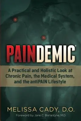 Paindemico: Uno sguardo pratico e olistico sul dolore cronico, il sistema medico e lo stile di vita anti-dolore - Paindemic: A Practical and Holistic Look at Chronic Pain, the Medical System, and the Antipain Lifestyle