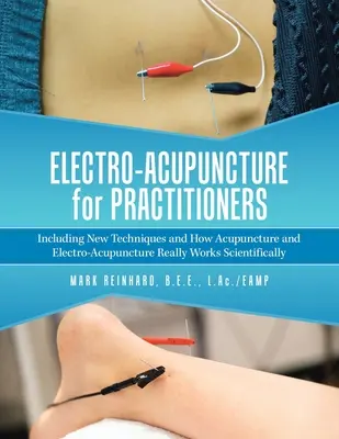 Elettroagopuntura per gli operatori: Comprese le nuove tecniche e il funzionamento scientifico dell'agopuntura e dell'elettroagopuntura - Electro-Acupuncture for Practitioners: Including New Techniques and How Acupuncture and Electro-Acupuncture Really Works Scientifically