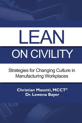 Lean on Civility: Strategie per cambiare la cultura negli ambienti di lavoro manifatturieri - Lean on Civility: Strategies for Changing Culture in Manufacturing Workplaces