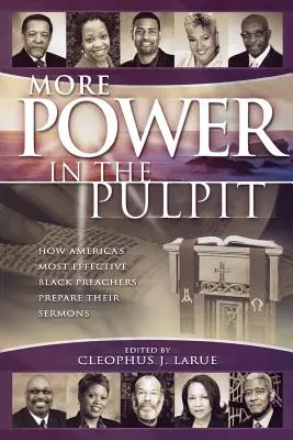 Più potere nel pulpito: come i più efficaci predicatori neri d'America preparano i loro sermoni - More Power in the Pulpit: How America's Most Effective Black Preachers Prepare Their Sermons