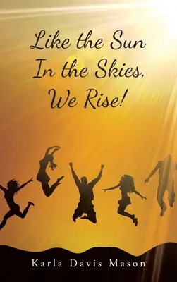 Come il sole nei cieli, noi ci alziamo! - Like the Sun in the Skies, We Rise!