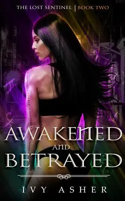 Risvegliato e tradito: La sentinella perduta, libro 2 - Awakened and Betrayed: The Lost Sentinel Book 2