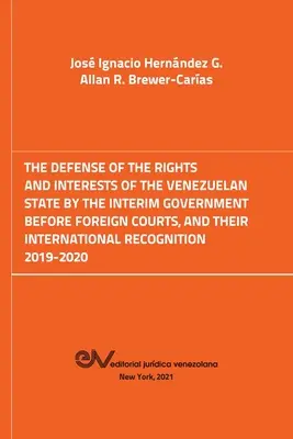 La difesa dei diritti e degli interessi dello Stato venezuelano da parte del governo provvisorio davanti ai tribunali stranieri. 2019-2020 - The Defense of the Rights and Interest of the Venezuelan State by the Interim Government Before Foreign Courts. 2019-2020
