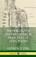 Filosofia e principi meccanici dell'osteopatia (copertina rigida) - The Philosophy and Mechanical Principles of Osteopathy (Hardcover)