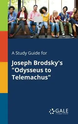 Guida allo studio per Odisseo e Telemaco di Joseph Brodsky - A Study Guide for Joseph Brodsky's Odysseus to Telemachus