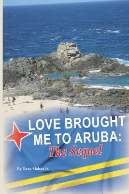 L'amore mi ha portato ad Aruba: Il seguito - Love Brought Me To Aruba: The Sequel