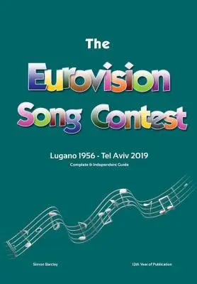 Guida completa e indipendente all'Eurovision Song Contest: Lugano 1956 - Tel Aviv 2019 - The Complete & Independent Guide to the Eurovision Song Contest: Lugano 1956 - Tel Aviv 2019