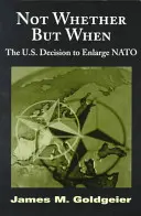 Non se ma quando: La decisione degli Stati Uniti di allargare la NATO - Not Whether But When: The U.S. Decision to Enlarge NATO
