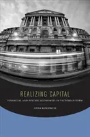 Realizzare il capitale: Economie finanziarie e psichiche nella forma vittoriana - Realizing Capital: Financial and Psychic Economies in Victorian Form