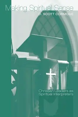 Fare senso spirituale: I leader cristiani come interpreti spirituali - Making Spiritual Sense: Christian Leaders as Spiritual Interpreters