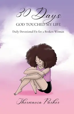 30 giorni in cui Dio ha toccato la mia vita: Un devozionale quotidiano adatto a una donna distrutta - 30 Days God Touched My Life: Daily Devotional Fit for a Broken Woman