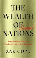La ricchezza di (alcune) nazioni: L'imperialismo e la meccanica del trasferimento di valore - The Wealth of (Some) Nations: Imperialism and the Mechanics of Value Transfer
