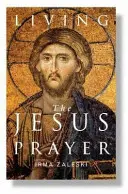Vivere la preghiera di Gesù: Praticare la preghiera del cuore - Living the Jesus Prayer: Practising the Prayer of the Heart