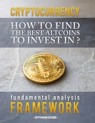 Criptovalute: Come trovare le migliori altcoin su cui investire: quadro di analisi fondamentale per trovare la prossima moneta x100 - Cryptocurrency: How to find the best altcoins to invest in: fundamental analysis framework to find the next x100 coin