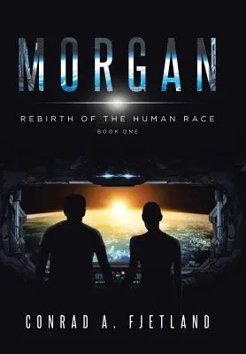 Morgan: La rinascita della razza umana: libro primo - Morgan: Rebirth of the Human Race: Book One