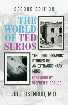 Il mondo di Ted Serios: Studi tattili di una mente straordinaria - The World of Ted Serios: Thoughtographic Studies of an Extraordinary Mind
